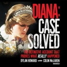 Diana: Case Solved Lib/E: The Definitive Account That Proves What Really Happened By Dylan Howard, Colin McLaren, David Linski (Read by) Cover Image