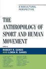 The Anthropology of Sport and Human Movement: A Biocultural Perspective Cover Image