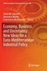 Economy, Business and Uncertainty: New Ideas for a Euro-Mediterranean Industrial Policy (Studies in Systems #180) By Jaime Gil-Lafuente (Editor), Domenico Marino (Editor), Francesco Carlo Morabito (Editor) Cover Image