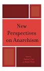 New Perspectives on Anarchism By Nathan J. Jun (Editor), Shane Wahl (Editor), Samantha E. Bankston (Contribution by) Cover Image