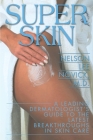 Super Skin: A Leading Dermatologist's Guide to the Latest Breakthroughs in Skin Care By Nelson Lee Novick Cover Image