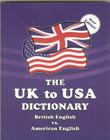 The UK to USA Dictionary: British English vs. American English Cover Image