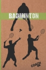 Bádminton: Lleva Un Registro Detallado de Los Entrenamientos Y de Los Partidos (Resultados, Técnicas...) - Incluye Calendario Anu By Badminton Notebooks Cover Image
