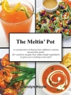 The Meltin' Pot: A combination of flavors from different cultures around the world. 50+ creative recipes that utilize simple ingredient By Carolyn Hoyte, Dionne Jones (Designed by), Alex Lewis (Foreword by) Cover Image