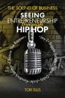 The Sound of Business: Seeing Entrpreneurship Through Hip Hop Cover Image