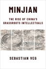 Minjian: The Rise of China's Grassroots Intellectuals (Global Chinese Culture) Cover Image