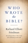 Who Wrote the Bible? By Richard Friedman Cover Image
