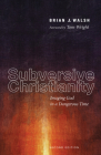 Subversive Christianity, Second Edition By Brian J. Walsh, Tom Wright (Foreword by) Cover Image