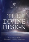 The Divine Design: The Untold Story of Earth's and Humanity's Evolution in Consciousness By Lorie Ladd Cover Image