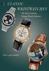 Classic Wristwatches: The Price Guide for Vintage Watch Collectors (Classic Wristwatches: A Catalog of Vintage Timepieces & Their Prices) Cover Image