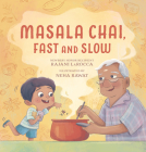 Masala Chai, Fast and Slow By Rajani LaRocca, Neha Rawat (Illustrator) Cover Image
