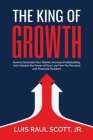 The King of Growth: How to Dominate Your Market, Increase Predictability, and Unleash the Power of Your Law Firm for Personal and Financia Cover Image