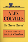 Alex Colville: The Observer Observed (Canadian Biography) By Mark Cheetham Cover Image