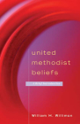 United Methodist Beliefs: A Brief Introduction By William H. Willimon Cover Image