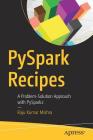 Pyspark Recipes: A Problem-Solution Approach with Pyspark2 By Raju Kumar Mishra Cover Image