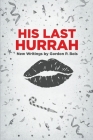 His Last Hurrah: New Writings by Gordon P. Bois By Gordon P. Bois Cover Image