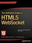 The Definitive Guide to Html5 Websocket By Vanessa Wang, Frank Salim, Peter Moskovits Cover Image