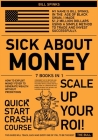 Sick about Money [7 in 1]: How to Exploit Money Fever to Generate Wealth Without Predictions Cover Image