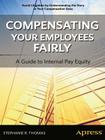 Compensating Your Employees Fairly: A Guide to Internal Pay Equity By Stephanie R. Thomas Cover Image
