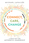 Connect, Care, Change: A Road Map for Authentic Leadership By Michael Lavallée Cover Image