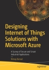 Designing Internet of Things Solutions with Microsoft Azure: A Survey of Secure and Smart Industrial Applications Cover Image