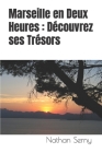 Marseille en Deux Heures: Découvrez ses Trésors Cover Image