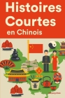 Histoires Courtes en Chinois: Apprendre l'Chinois facilement en lisant des histoires courtes Cover Image