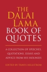 The Dalai Lama Book of Quotes: A Collection of Speeches, Quotations, Essays and Advice from His Holiness (Little Book. Big Idea.) By Travis Hellstrom Cover Image