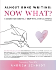 Almost Done Writing: Now What? A Guided Workbook for Self-Publishing Authors (Nonfiction) Cover Image
