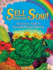 Sell What You Sow!: The Grower’s Guide to Successful Produce Marketing By Eric Gibson Cover Image