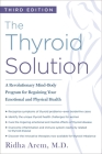 The Thyroid Solution (Third Edition): A Revolutionary Mind-Body Program for Regaining Your Emotional and Physical Health By Ridha Arem Cover Image