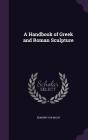 A Handbook of Greek and Roman Sculpture Cover Image