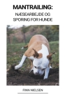 Mantrailing: Næsearbejde og Sporing for Hunde By Finn Nielsen Cover Image