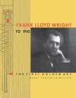 Frank Lloyd Wright to 1910: The First Golden Age By Grant Carpenter Manson Cover Image