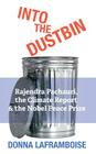 Into the Dustbin: Rajendra Pachauri, the Climate Report & the Nobel Peace Prize By Donna Laframboise Cover Image