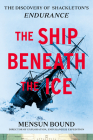 The Ship Beneath the Ice: The Discovery of Shackleton's Endurance By Mensun Bound Cover Image