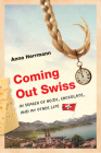 Coming Out Swiss: In Search of Heidi, Chocolate, and My Other Life Cover Image