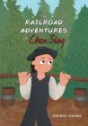 The Railroad Adventures of Chen Sing By George Chiang, Jessica Warner (Illustrator) Cover Image