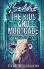 Before the Kids and Mortgage: One Couple's Escape from the Ordinary By Eyal N. Danon Cover Image