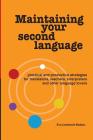Maintaining Your Second Language: practical and productive strategies for translators, teachers, interpreters and other language lovers By Eve Lindemuth Bodeux Cover Image