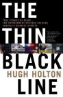 The Thin Black Line: True Stories by Black Law Enforcement Officers Policing America's Meanest Streets By Hugh Holton Cover Image