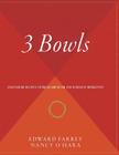 3 Bowls: Vegetarian Recipes from an American Zen Buddhist Monastery By Edward Farrey, Nancy O'Hara Cover Image