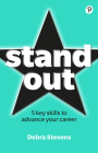 Stand Out: 5 Key Skills to Advance Your Career By Debra Stevens Cover Image