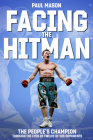 Facing the Hitman: The People's Champion Through the Eyes of His Opponents By Paul Mason Cover Image