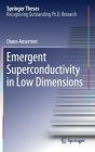 Emergent Superconductivity in Low Dimensions (Springer Theses) By Diane Ansermet Cover Image