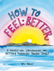 How to Feel Better: A Hands-On Companion for Getting Through Tough Times Cover Image