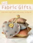 Fast Fabric Gifts: Scrap Fabric Style, Small Scale Sewing, Thrifty Chic Cover Image