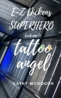 E-Z Dickens Superhero Book One: Tattoo Angel Cover Image