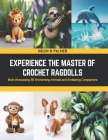 Experience the Master of Crochet Ragdolls: Book showcasing 30 Enchanting Animals and Endearing Companions Cover Image