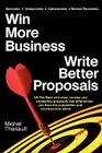 Win More Business - Write Better Proposals By Michel Theriault Cover Image